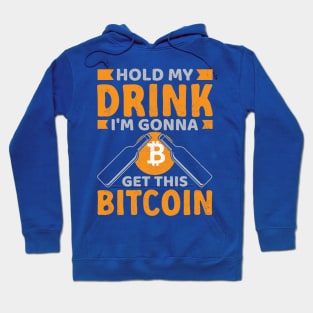 Hold My Drink For Bitcoin Hoodie